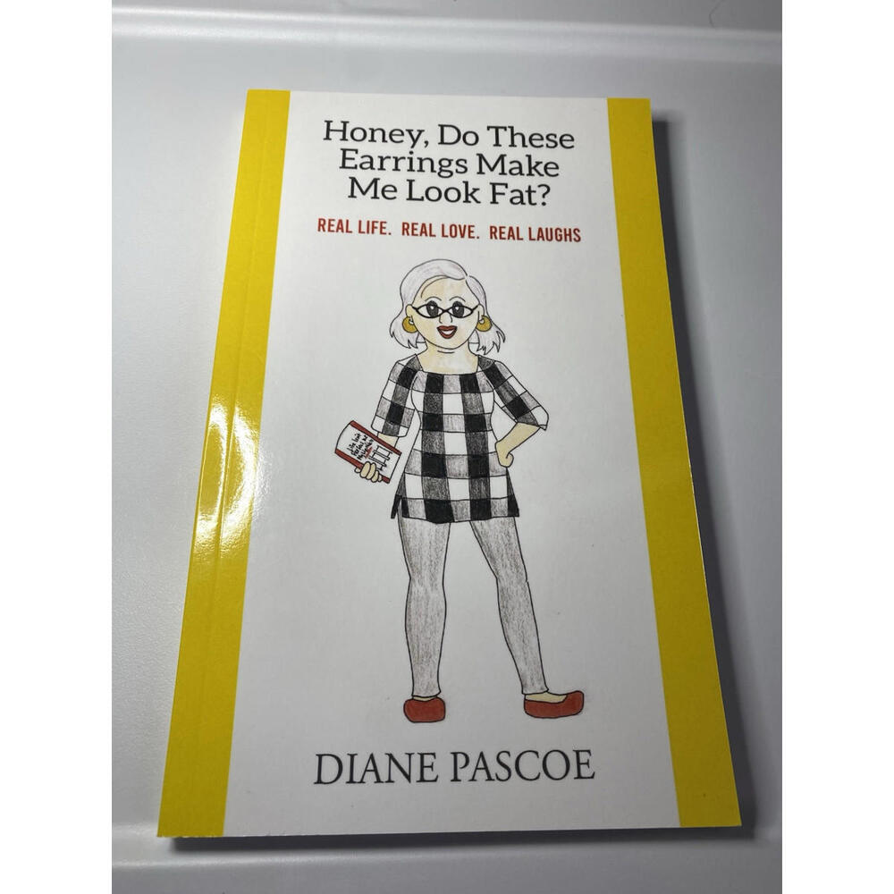 Honey Do These Earrings Make Me Look Fat Diane Pascoe Signed Book